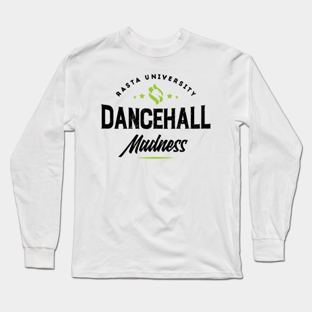 Rasta University Dancehall Madness Reggae Long Sleeve T-Shirt by rastauniversity